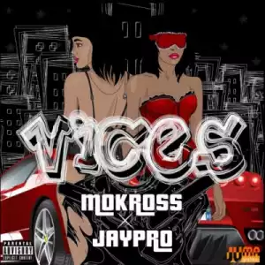 Mo’Kross - VICES ft Jay Pro  (Prod. Nasti)